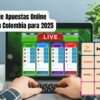 Casas de Apuestas Online Legales en Colombia para 2025