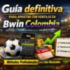 Cómo ganar dinero en Bwin Colombia: Estrategias reales para apostar con ventaja